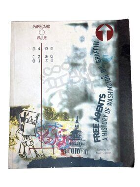 Free Agents: A History of Washington, D.C. Graffiti Roger Gastman 2001 SC